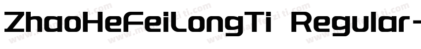 ZhaoHeFeiLongTi Regular字体转换